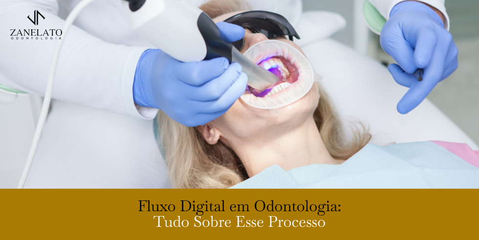 Fluxo Digital em Odontologia Tudo Sobre Esse Processo